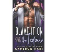 Blame it on the Tequila: A brother's best friend romance