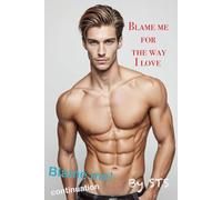 Blame me For The Way I Love: Blame me - continuation