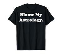 Blame My Astrology Horoscope Zodiac Funny Saying Camiseta
