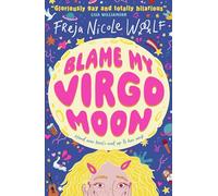 Blame My Virgo Moon: Funny LGBTQ YA rom com about a lovestruck teen lesbian turning to star signs and the zodiac for help as she deals with first love and friendship (Never Trust a Gemini)