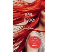Blame The Dogs: 1 (The Dog Trilogy)