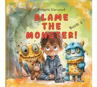 Blame The Monster!: How to cope with life's little troublemakers: 1