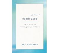 Blameless: Let Go To Let Freedom, Peace & Abundance