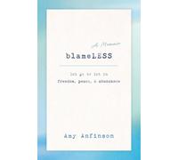 Blameless: Let Go To Let In Freedom, Peace & Abundance