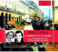 Blanc, Dominique - Emile Zola: Comment On Se Marie