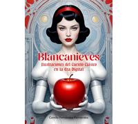 Blancanieves: Ilustraciones del Cuento Clásico en la Era Digital