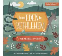 Blanchard, Jessica - From Eden to Bethlehem: An Animals Primer (Baby Believer (R))