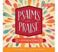 Blanchard, Jessica - Psalms of Praise: A Movement Primer (Baby Believer)