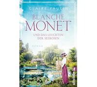 Blanche Monet und das Leuchten der Seerosen: Roman | Die bewegende Lebensgeschichte der Malerin: 6