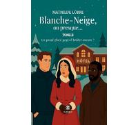 Blanche-Neige, ou presque...: Tome II: Un passé glacé peut-il brûler encore ?