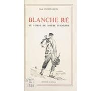 Blanche Ré Au Temps De Notre Jeunesse (ebook)