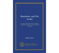 Blanchette, and The escape: two plays. With pref. by H.L. Mencken; translated from the French by Frederick Eisemann