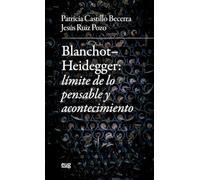 Blanchot-Heiddeger: límite de lo pensable y acontecimiento (Filosofía y Pensamiento)
