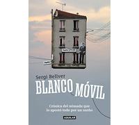 Blanco móvil: Crónica del nómada que lo apostó todo por un sueño (Primera persona)