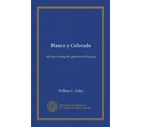 Blanco y Colorado: old days among the gauchos of Uruguay