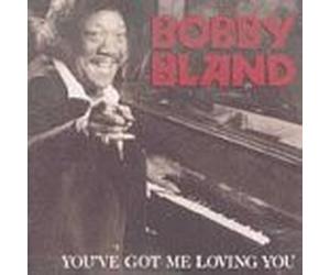 Bland, Bobby Blue - You've Got Me Loving