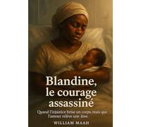 Blandine, le courage assassiné: Histoire vraie d’une femme brisée par l’injustice, la maladie et le silence