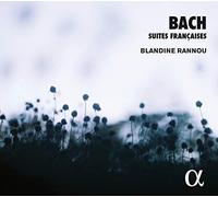 Blandine Rannou - Bach: Suites Françaises/B. Rannou [Alpha Collection]