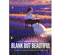 Blank but Beautiful: A Creative Journal for Making Your Own Rules