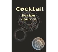 Blank Cocktail Recipe Journal & Mixology Notebook: Bartender Drink Log for Home & Professional Mixologists |Content Log|5 pages for notes|6x9|110 Pages|
