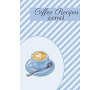 Blank Coffee Recipe Book: Fill in Your Own Recipe Pages | 6x9