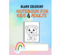 Blank Coloring Notebook for Kids & Adults: 120 Pages of Relaxing and Creative Coloring Fun | Perfect for Crayons, Markers, Colored Pencils, and Gel Pens | Great for Kids, Teens, and Adults