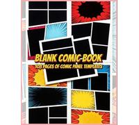 Blank Comic Book: 108 Pages of Comic Panel Templates: 8.5 x 11 Inch Notebook - Draw Your Own Comics, Manga & Graphic Novels with Multiple Panel Layouts