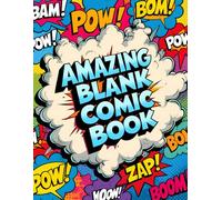 Blank Comic Book: 136 Unique Comic Pages - No Repeats! Every Panel Layout Is Different. A Fun Sketchbook for Kids, Teens, and Adults - Create Your Own Comics