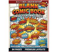 Blank Comic Book: 84-Page Creator Edition: Large 8.5 x 11 Blank Panel Layouts for Drawing Comics, Manga, and Graphic Novels