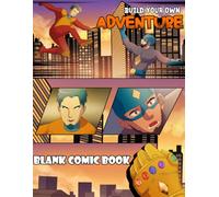 Blank Comic Book: Build Your Own Adventure, Variety of Templates: Sketchbook for Kids and Adults to Draw Comics and Journal, Draw Your Own Superhero Story