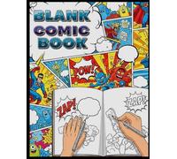 Blank Comic Book | Create Your Own Comics for Kids | Storytelling Activity Book: Fun Comic Panel Pages for Drawing, Writing Stories, Superheroes & Creative Imagination