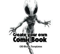 Blank Comic Book: Create Your Own Comics with this 130 Page book of Story Panel Templates.: The perfect gift for yourself, kids or adults who are ... superpowers! Create Your Own Adventure!