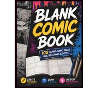 Blank Comic Book: Create Your Own Comics With This Comic Book Journal Notebook: Over 108 Pages Large Big 8.5" x 11" Cartoon / Comic Book With Lots of Templates