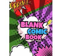 Blank Comic Book: Create Your Own Comics With This Templates for Comics: Over 112 Pages Large. Draw Your Own Comics And Create The Best Stories. Comic Panels for Drawing.