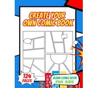 Blank Comic Book: Draw And Create Your Own Unique Adventures With A Big Variety Of Templates. Great For Kids, Teens, And Adults