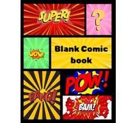 Blank Comic Book: Draw And Create Your Own Unique Adventures With A Big Variety Of Templates. Great For Kids, Teens, And Adults.: Attention all kids, ... enthusiasts, and future budding cartoonists!