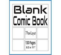 Blank Comic Book: Draw Create Your Own Comics, 7 Panel Layout, 130 Pages, White Paper Comic Book for Kids, Teens, and Adults 8.5 x 11"