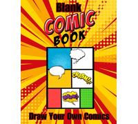 Blank Comic Book Draw Your Own Comics: 64 pages - 8.5 x 11 inches - The Perfect Journal for Sketching and Drawing Comic Strips - Variety of Pages (Templates)