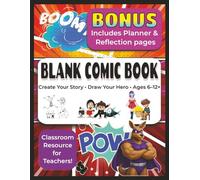 Blank Comic Book - Draw Your Own Comics!: Create Characters, Make Adventures & Tell Your Story! Includes Planner, Reflection, & Doodle Pages | Ages ... for Teachers | 8.5 x 11 inches | 122 Pages