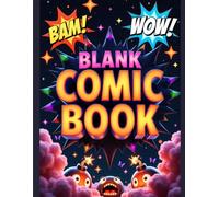 Blank Comic Book: Draw Your Own Comics, Creative Comic Strip Sketchbook for Kids, Teens & Adults | Every Panel Layout Is Different, for Drawing, Storytelling & Writing Your Own Comics