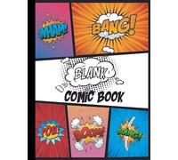 Blank Comic Book: Draw Your Own Comics, Story & Graphic Novels With This Comic Notebook. Manga & Anime Sketchbook. Variety Templates For Kids And Adults.