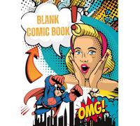 Blank Comic Book for Creative Kids & Teens - Draw Your Own Comics: 120 Pages for Drawing, Writing & Storytelling Fun