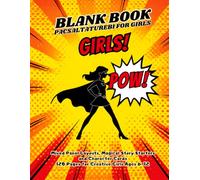 Blank Comic Book for Girls: Draw, Create and Tell Your Own Stories with 12 Panel Styles, Story Prompts and Fill-In Character Profiles: 120 Pages for Girls Ages 6-12