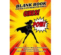 Blank Comic Book for Girls: Draw, Create and Tell Your Own Stories with 12 Panel Styles, Story Prompts and Fill-In Character Profiles: 120 Pages for Girls Ages 6-12