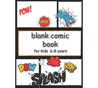 Blank Comic Book For Kids 6-8 years: Blank Comic Book For Kids With Variety of Templates To Create Your Own Comics