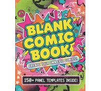 Blank Comic Book for Kids (Ages 6-12): Create Your Own Epic Comics | 150+ Fun Panel Templates for Young Artists, Storytellers & Dreamers: Unleash Your Imagination | Draw, Doodle & Design Hilarious Adventures | Perfect Gift for Boys & Girls Who Love Comics