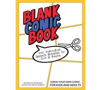 Blank Comic Book for Kids and Adults: Create Your Own Comic, Book includes Speech Bubbles to Cut & Paste, Various Template Layouts