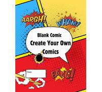 Blank Comic Book for Kids: Create Your Own Comics: Large 8.5" x 11" Sketchbook for Drawing Anime, Manga, and Superheroes - Variety of Templates for Budding Artists