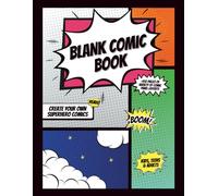 Blank Comic Book for Kids: Create Your Own Superhero Comics with 100+ Unique Drawing Pages: Fun DIY Comic Sketchbook for Kids, Teens & Adults - 8.5x11 ... Gift for Aspiring Artists & Storytellers