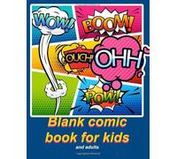 Blank comic book for kids: Imagine and create your own comic book, 100 pages to fill designed for children, teens and adults